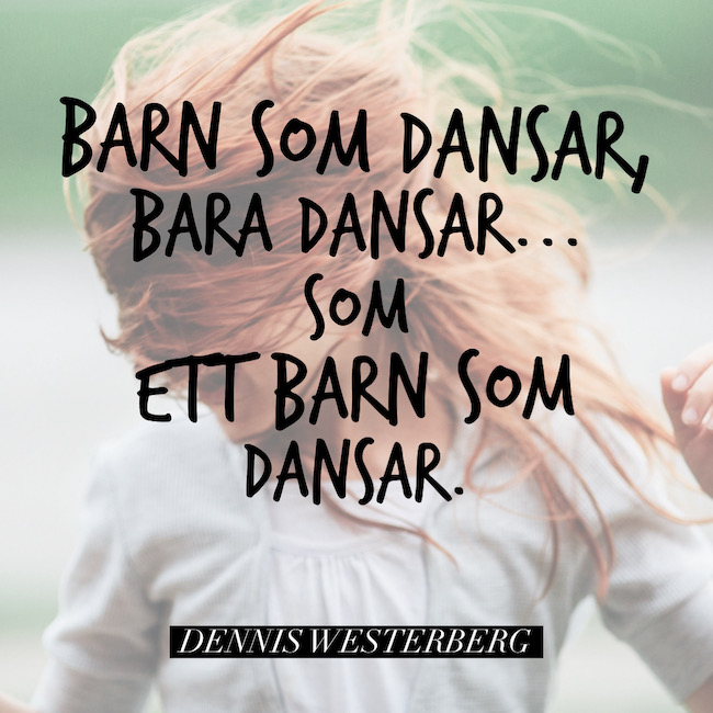 Dansa Som Ett Barn Som Dansar Dennis Westerberg